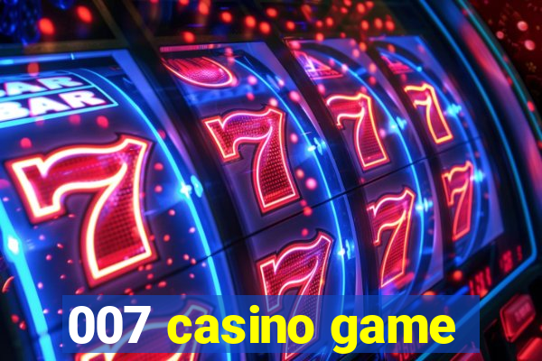 007 casino game